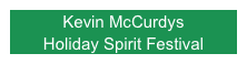 Kevin McCurdys 
Holiday Spirit Festival